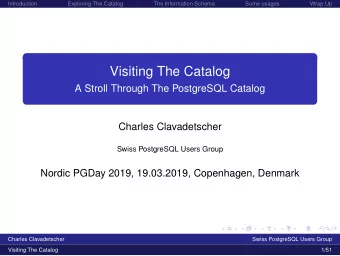 Visiting The Catalog  A Stroll Through The PostgreSQL Catalog  Charles Clavadetscher  Swiss