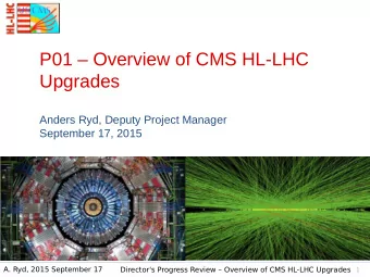 P01  Overview of CMS HL-LHC  Upgrades  Anders Ryd, Deputy Project Manager  September 17, 2015