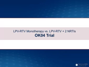 OK04 Trial  LPV-RTV vs. LPV-RTV + 2 NRTIs in Treatment-Experienced  OK04: Study Design  Study
