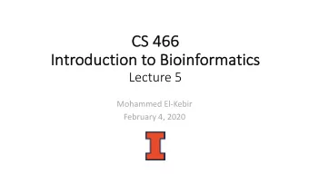 CS  CS 466  466  In  Introduct  ctio  ion t  to B  Bio  ioin  informatics  ics  Lecture 5  Mohammed