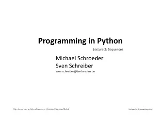 Programming in Python  Lecture 2: Sequences  Michael Schroeder  Sven Schreiber