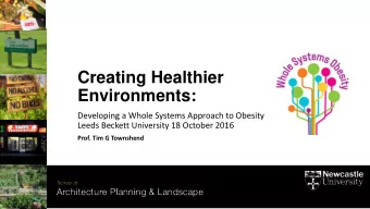 Environments:  Developing a Whole Systems Approach to Obesity  Leeds Beckett University 18 October