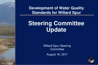 Steering Committee  Update  Willard Spur Steering  Committee  August 16, 2011  Photo:Josh Noble