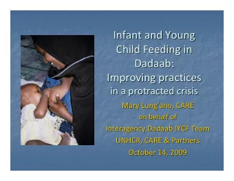 Infant and Young Infant and Young Child Feeding in Child Feeding in  Dadaab:  Dadaab: Improving