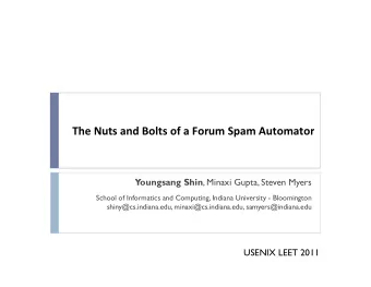 The  Nuts  and  Bolts  of  a  Forum  Spam  Automator   Youngsang Shin ,