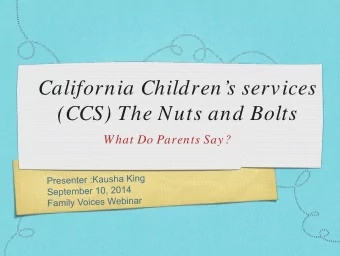 California Childrens services  (CCS) The Nuts and Bolts  What Do Parents Say?  Who are we