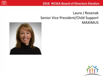 Laura J Rosenak  Senior Vice President/Child Support  MAXIMUS  2018 NCSEA Board of Directors