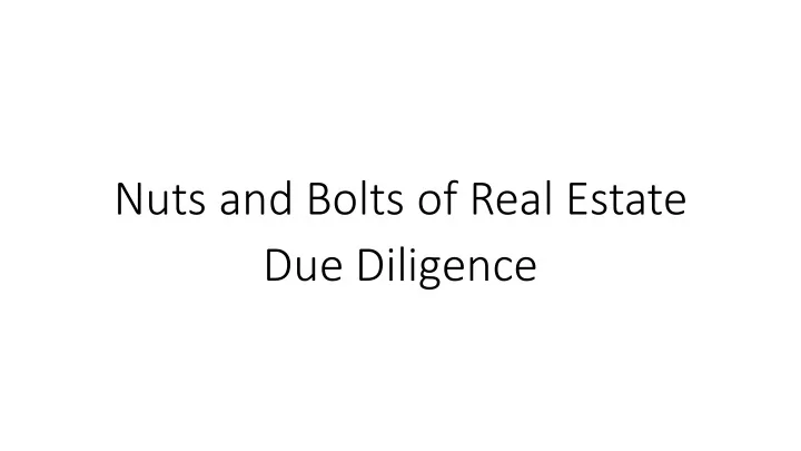 nuts and bolts of real estate due diligence due diligence