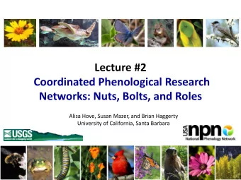 Lecture #2  Coordinated Phenological Research  Networks: Nuts, Bolts, and Roles  Alisa Hove, Susan