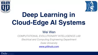 Deep Learning in  Cloud-Edge AI Systems  Wei Wen  COMPUTATIONAL EVOLUTIONARY INTELLIGENCE LAB