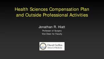 Health Sciences Compensation Plan  and Outside Professional Activities  Jonathan R. Hiatt