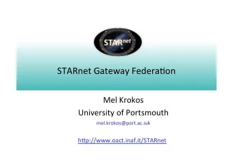 STARnet  Gateway  Federa0on    Mel  Krokos    University  of  Portsmouth