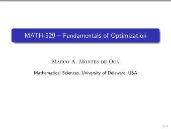 MATH-529  Fundamentals of Optimization  Marco A. Montes de Oca  Mathematical Sciences,