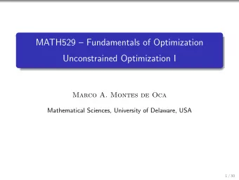 MATH529  Fundamentals of Optimization  Unconstrained Optimization I  Marco A. Montes de Oca