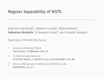 Regular Separability of WSTS Wojciech Czerwiski 1 , Sawomir Lasota 1 , Roland Meyer 2 ,