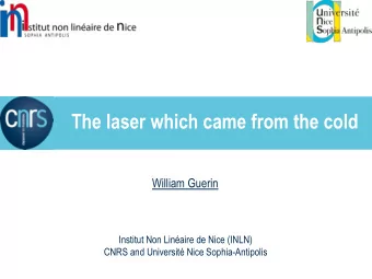 The laser which came from the cold  William Guerin  Institut Non Linaire de Nice (INLN)  CNRS and