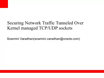 Securing Network Traffic Tunneled Over  Kernel managed TCP/UDP sockets  Sowmini