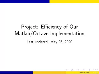 Project: Efficiency of Our  Matlab/Octave Implementation  Last updated: May 25, 2020  May 25, 2020