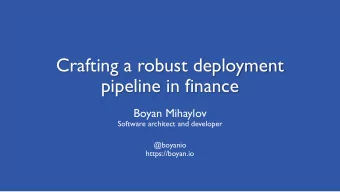 pipeline in finance  Boyan Mihaylov  Software architect and developer  @boyanio  https://boyan.io