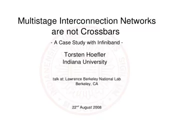 Multistage Interconnection Networks  are not Crossbars  - A Case Study with Infiniband -  Torsten