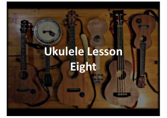 Ukulele Lesson  Eight  Play each string,  1  2  one at a time.  Listen to the  sound. Are your
