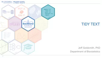 TIDY TEXT  Jeff Goldsmith, PhD  Department of Biostatistics  1  Text data  Written