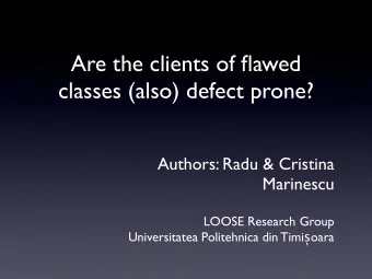 Are the clients of flawed  classes (also) defect prone?  Authors: Radu &amp; Cristina  Marinescu