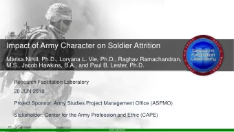 Impact of Army Character on Soldier Attrition  Marisa Nihill, Ph.D., Loryana L. Vie, Ph.D., Raghav