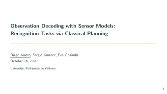 Observation Decoding with Sensor Models:  Recognition Tasks via Classical Planning  Diego Aineto,