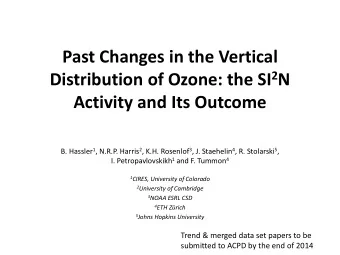 Past Changes in the Vertical Distribution of Ozone: the SI 2 N Activity and Its Outcome B. Hassler