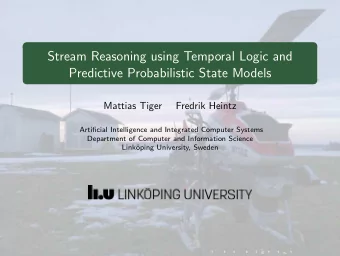 Stream Reasoning using Temporal Logic and  Predictive Probabilistic State Models  Mattias Tiger