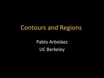 Contours and Regions  Pablo Arbelez  UC Berkeley  I. HISTORICAL MOTIVATION Some Computer Vision