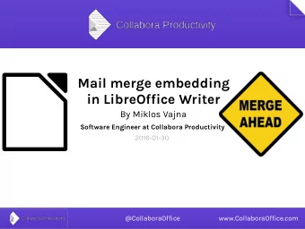 Mail merge embedding  in LibreOffice Writer  By Miklos Vajna  Software Engineer at Collabora
