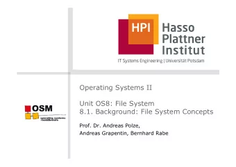 Operating Systems II  Unit OS8: File System 8.1. Background: File System Concepts  Prof. Dr.