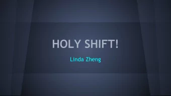 HOLY SHIFT!  Linda Zheng  Roadmap  You are here  My  Shift  Introduction  Shift AST  Experience