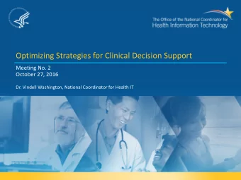 Optimizing Strategies for Clinical Decision Support  Meeting No. 2  October 27, 2016  Dr. Vindell