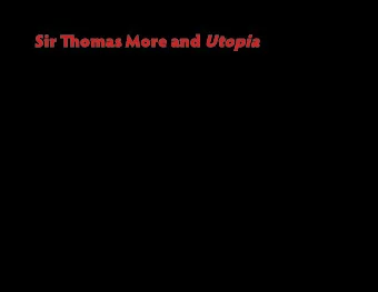 Sir Tiomas More and Utopia 06.18.13 || English 2322: British Literature: Anglo-Saxon  Mid 18th