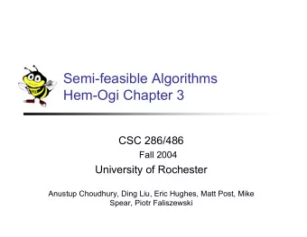 Semi-feasible Algorithms  Hem-Ogi Chapter 3  CSC 286/486  Fall 2004  University of Rochester