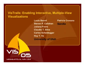 VisTrails: Enabling Interactive, Multiple-View  Visualizations  Louis Bavoil  Patricia Crossno