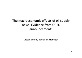 The macroeconomic effects of oil supply  news: Evidence from OPEC  announcements  Discussion by