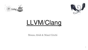 LLVM/Clang  Mouna Abidi &amp; Manel Grichi  1  Plan  What is LLVM?  How will you be using it?