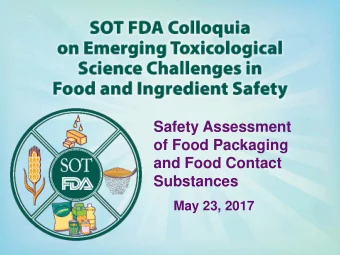 Safety Assessment  of Food Packaging  and Food Contact  Substances  May 23, 2017  Welcome  Michael