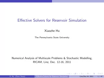 Effective Solvers for Reservoir Simulation  Xiaozhe Hu  The Pennsylvania State University
