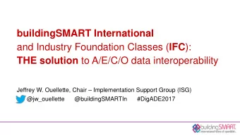 buildingSMART International and Industry Foundation Classes ( IFC ): THE solution to A/E/C/O data