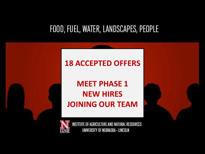 18 accepted offers meet phase 1 new hires joining our