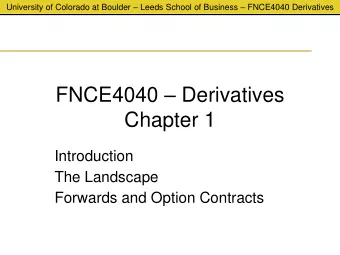FNCE4040  Derivatives  Chapter 1  Introduction  The Landscape  Forwards and Option Contracts