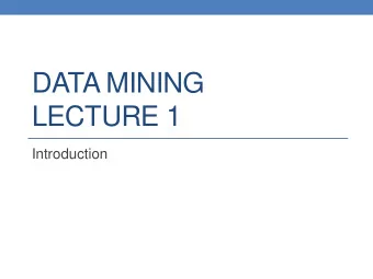 DATA MINING  LECTURE 1  Introduction  Intro  Instructor: Aris Anagnostopoulos (just Aris)  Web