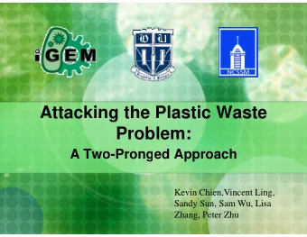 Attacking the  ttac  g t e  Plastic Waste  ast c  aste  Prob  blem:  A Two-Prong  ed Approach