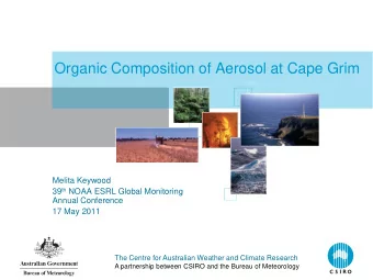 Organic Composition of Aerosol at Cape Grim  Melita Keywood 39 th NOAA ESRL Global Monitoring