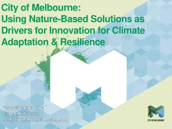 City of Melbourne:  Using Nature-Based Solutions as  Drivers for Innovation for Climate  Adaptation